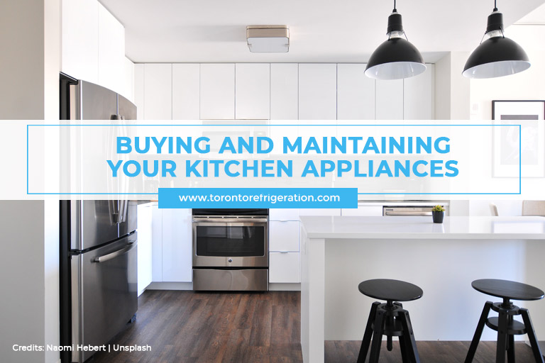 Buying and Maintaining Your Kitchen Appliances